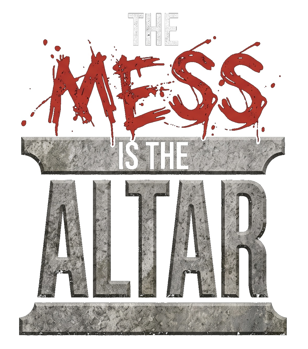 The Mess is the Altar